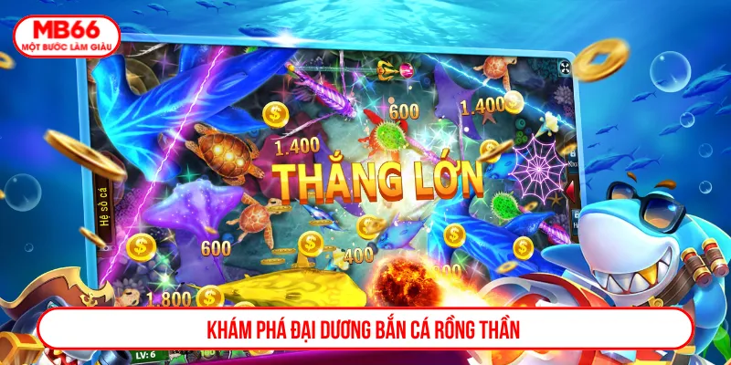 Bắn cá Rồng thần thiết kế chỉn chu với lối chơi hấp dẫn