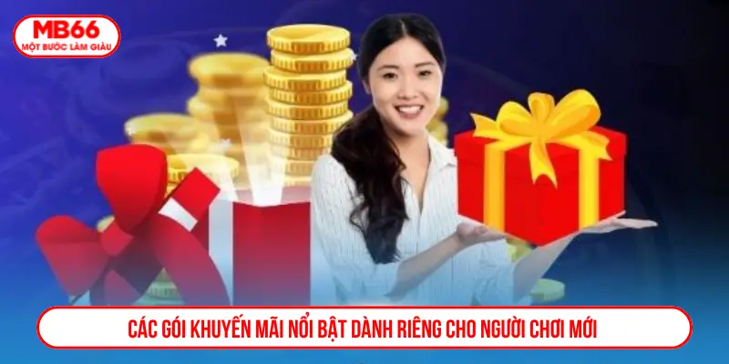 Các gói khuyến mãi nổi bật dành riêng cho người chơi mới