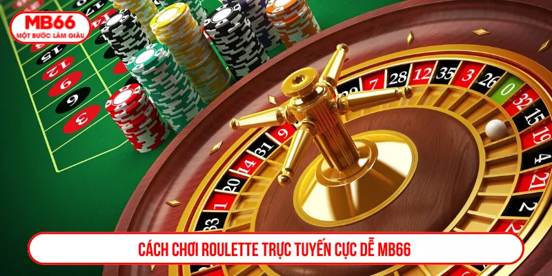 Người mới dễ dàng nắm rõ chơi roulette tại MB66