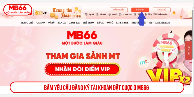 Bấm yêu cầu đăng ký tài khoản trên trang chủ của MB66