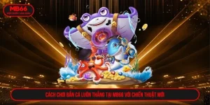 Cách chơi bắn cá luôn thắng