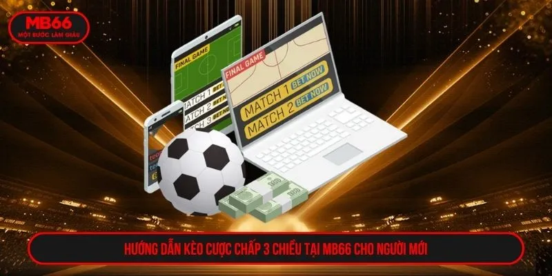 kèo cược chấp 3 chiều