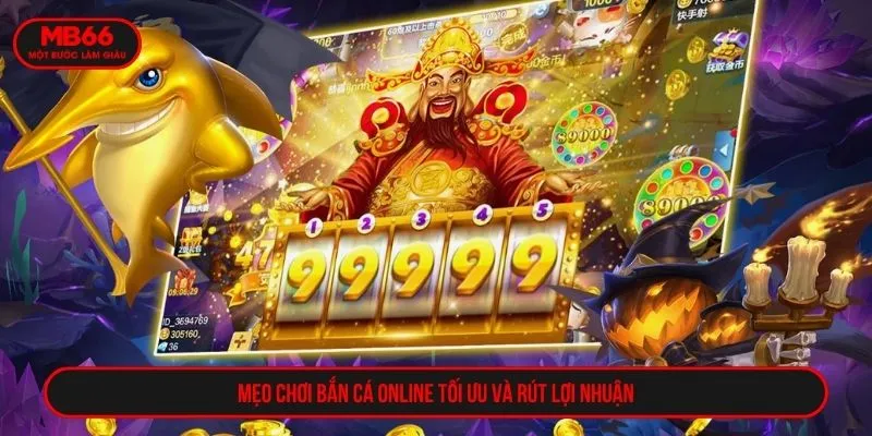 Mẹo chơi bắn cá online tối ưu và rút lợi nhuận