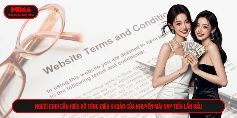 Người chơi cần hiểu rõ từng điều khoản của khuyến mãi nạp tiền lần đầu